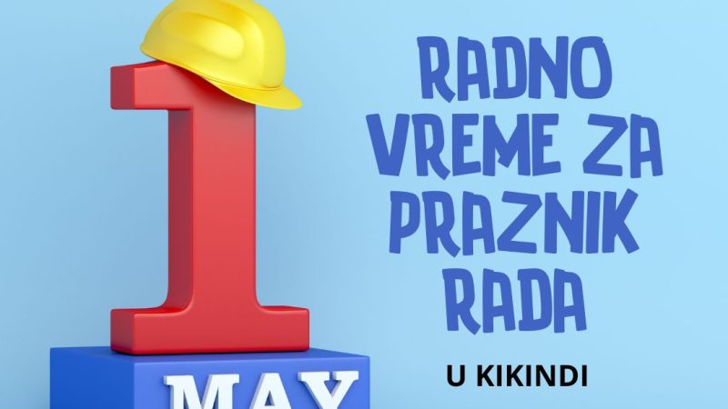 Praznik rada obeležiće se neradno u sledećim objektima u Kikindi